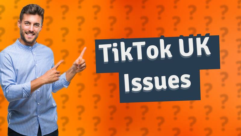TikTok UK Issues