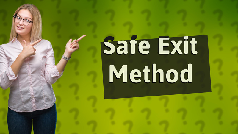Safe Exit Method