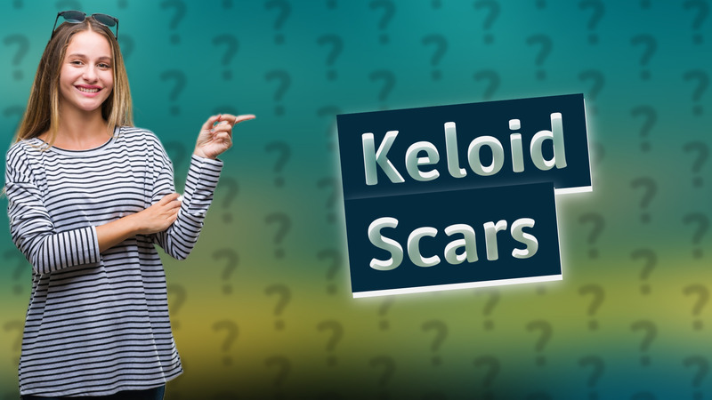 Keloid Scars