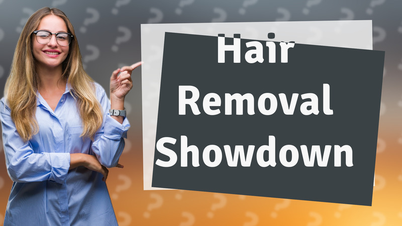 Hair Removal Showdown