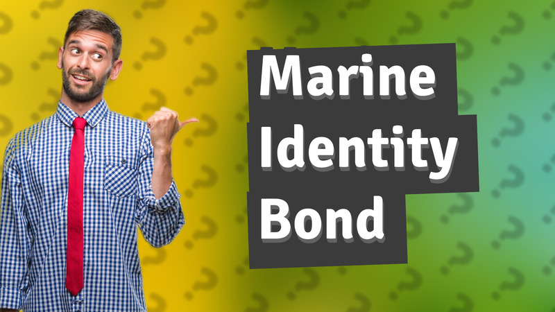 Marine Identity Bond