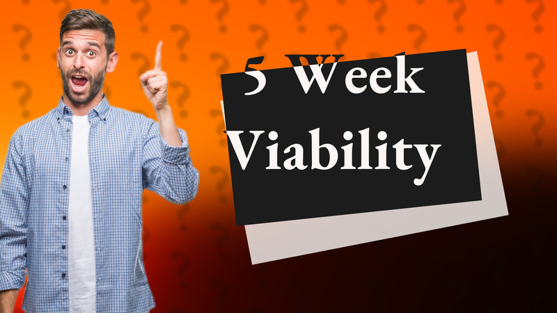 5 Week Viability
