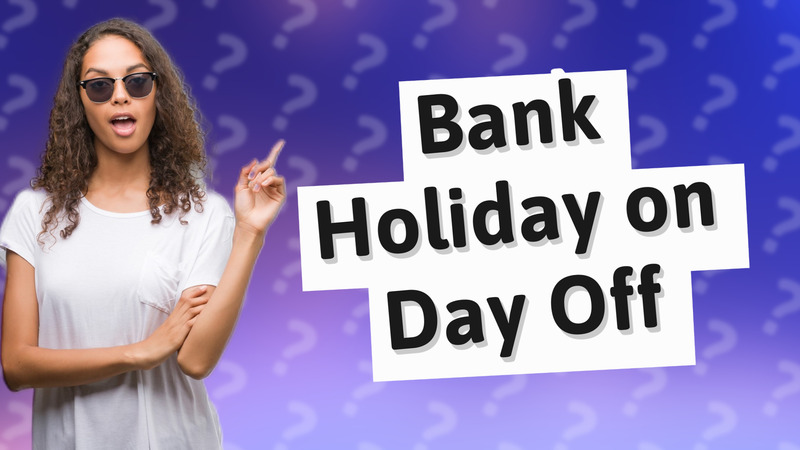 Bank Holiday on Day Off