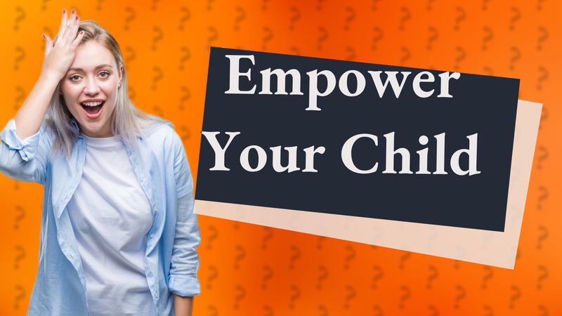 Empower Your Child