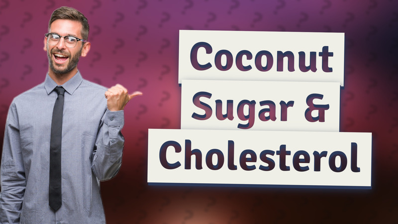 Coconut Sugar & Cholesterol