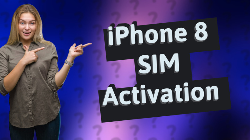 iPhone 8 SIM Activation