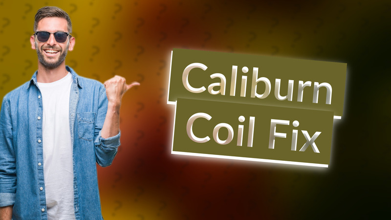 Caliburn Coil Fix
