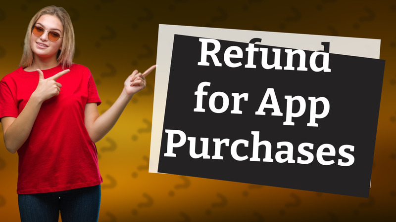 Refund for App Purchases