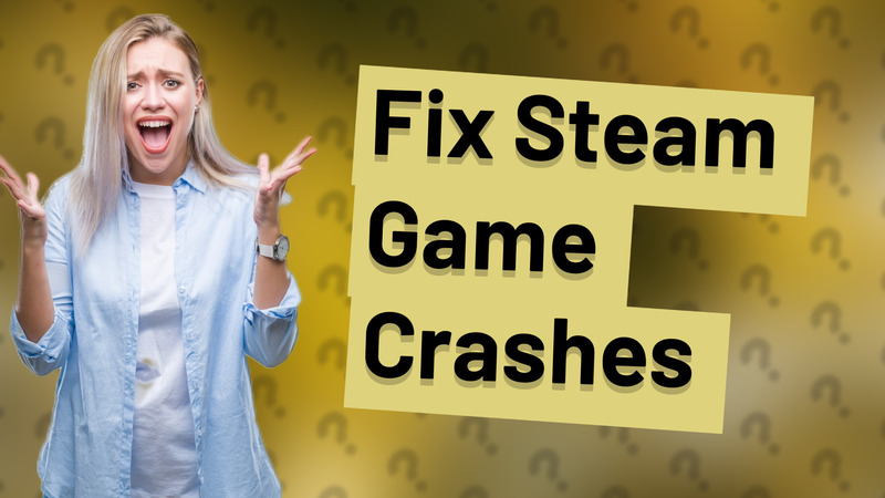 Fix Steam Game Crashes