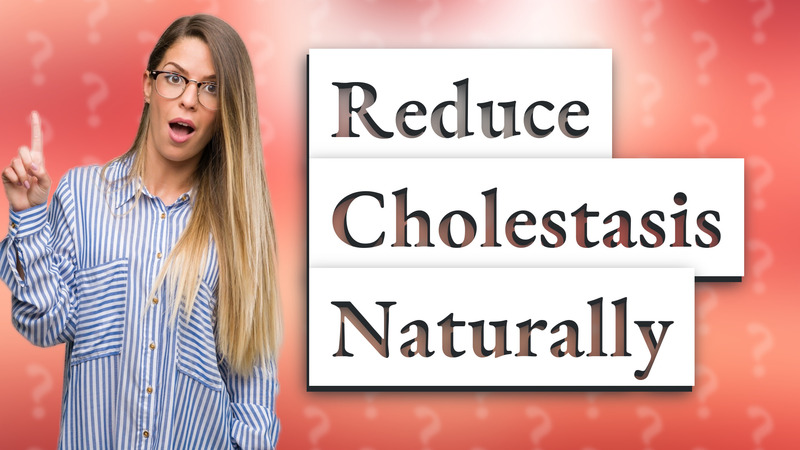 Reduce Cholestasis Naturally