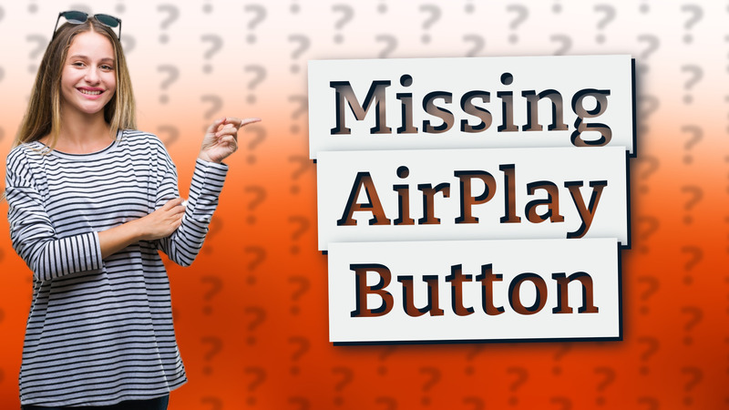 Missing AirPlay Button