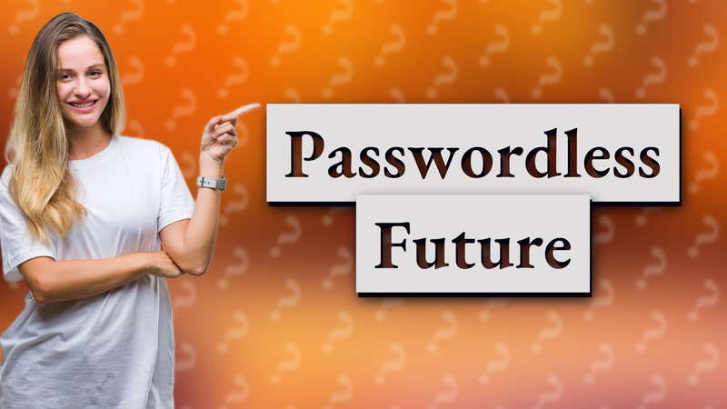 Passwordless Future