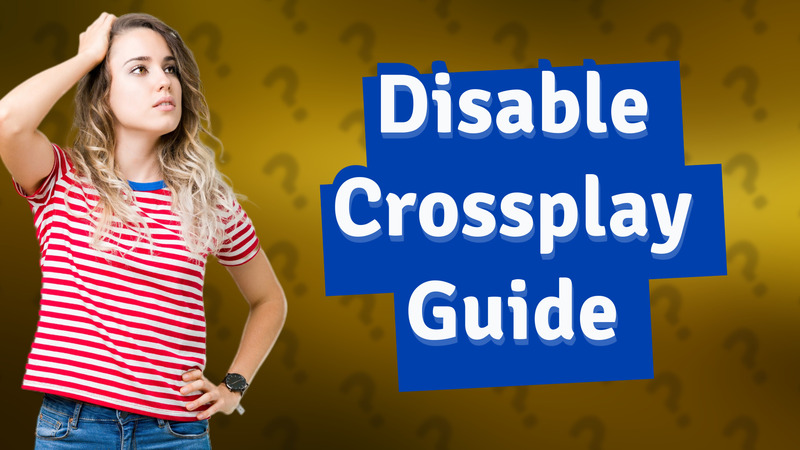 Disable Crossplay Guide