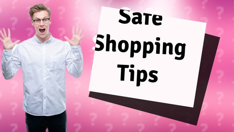Safe Shopping Tips