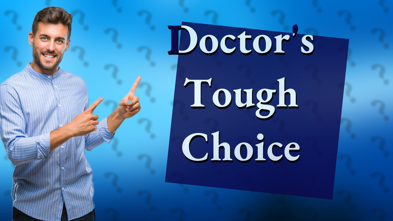 Doctor's Tough Choice