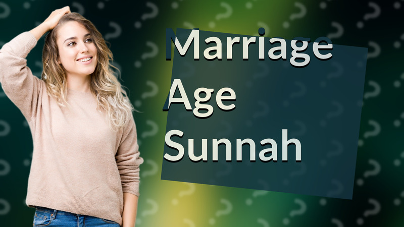 Marriage Age Sunnah