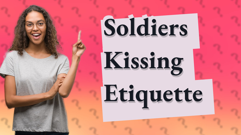 Soldiers Kissing Etiquette
