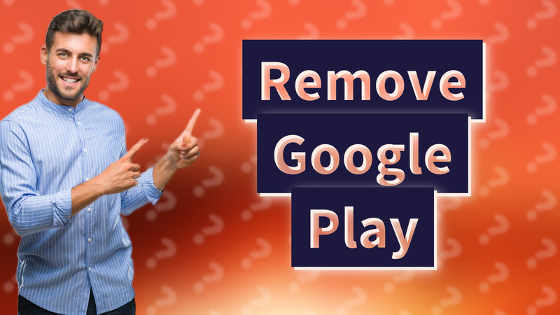 Remove Google Play