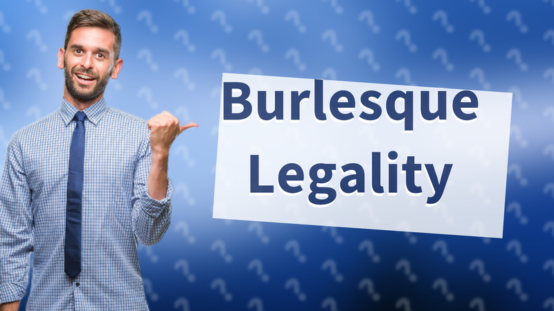 Burlesque Legality