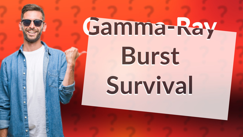 Gamma-Ray Burst Survival