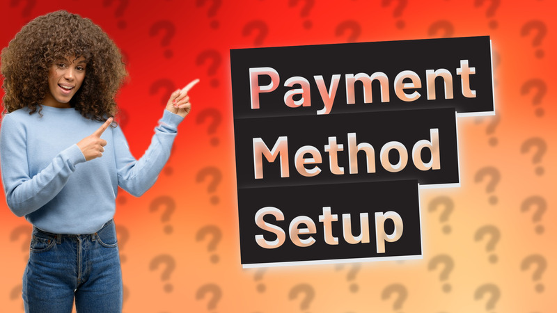 Payment Method Setup