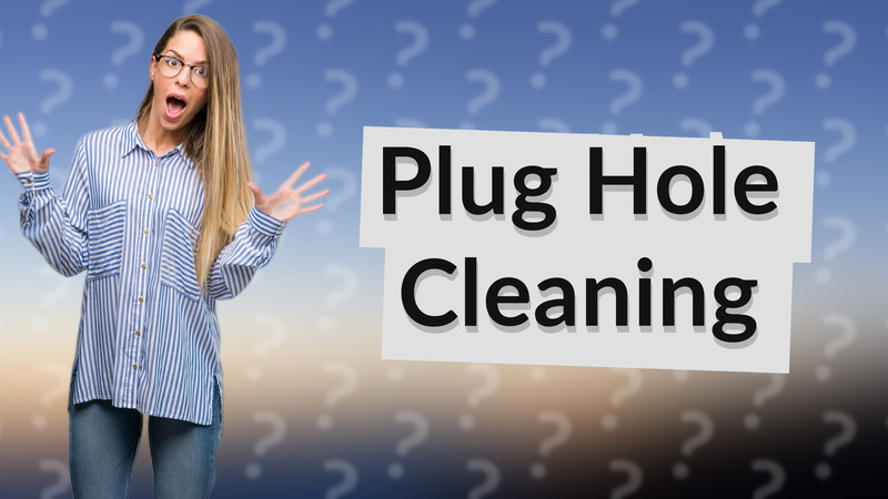 Plug Hole Cleaning