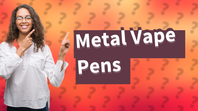 Metal Vape Pens