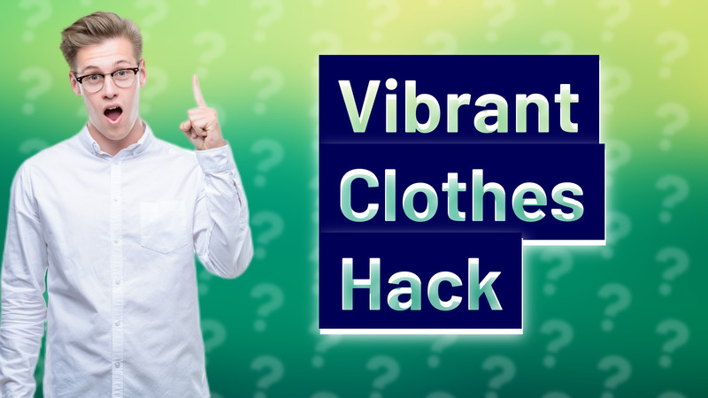 Vibrant Clothes Hack