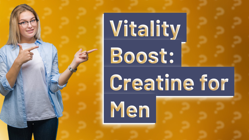 Vitality Boost: Creatine for Men