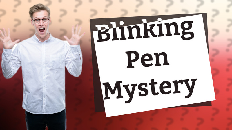 Blinking Pen Mystery