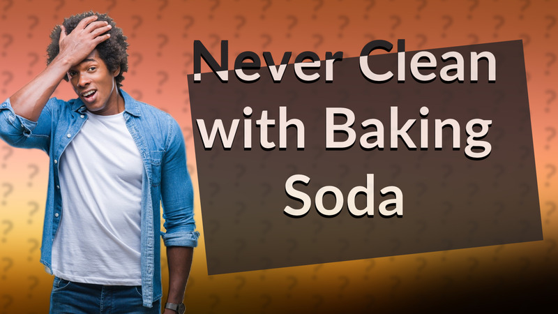 Never Clean with Baking Soda