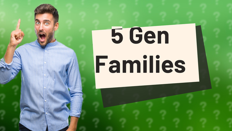 5 Gen Families