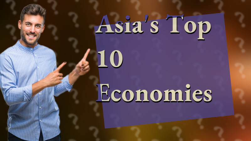 Asia's Top 10 Economies