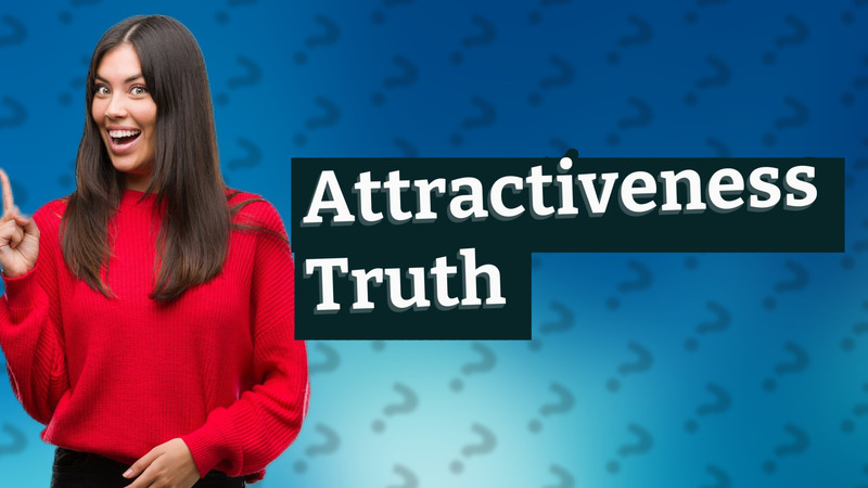 Attractiveness Truth