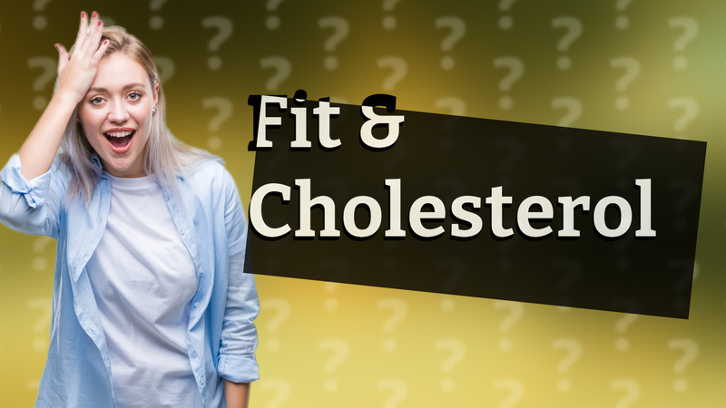Fit & Cholesterol