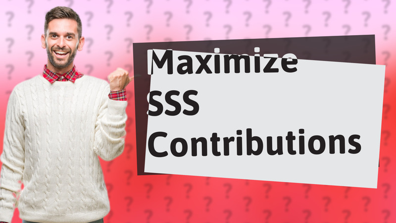 Maximize SSS Contributions