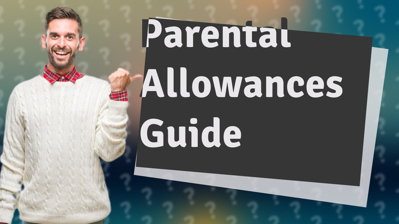 Parental Allowances Guide