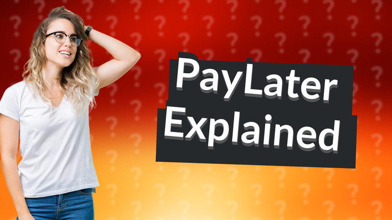 PayLater Explained
