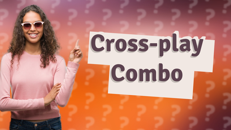 Cross-play Combo