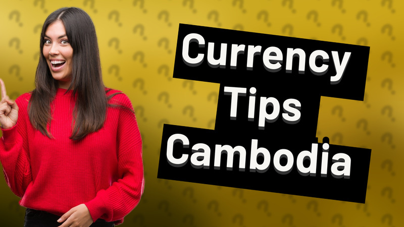 Currency Tips Cambodia
