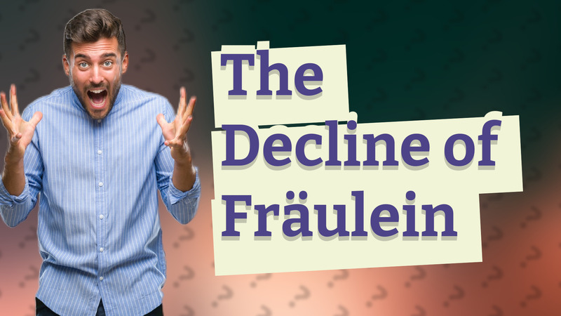 The Decline of Fräulein