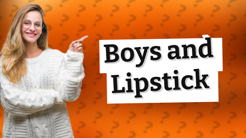 Boys and Lipstick