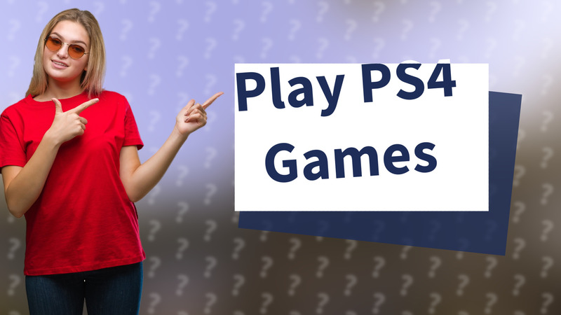 Play PS4 Games