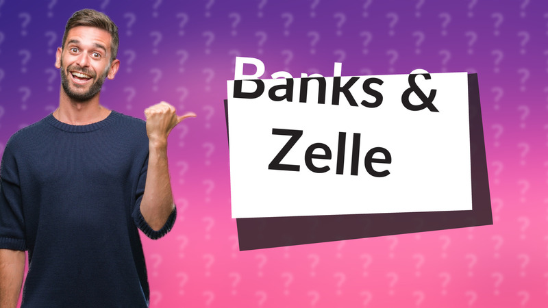 Banks & Zelle