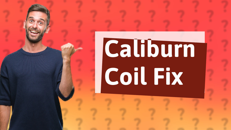 Caliburn Coil Fix
