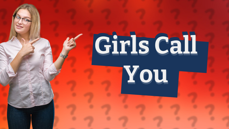 Girls Call You