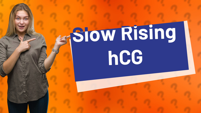 Slow Rising hCG