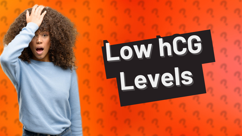 Low hCG Levels