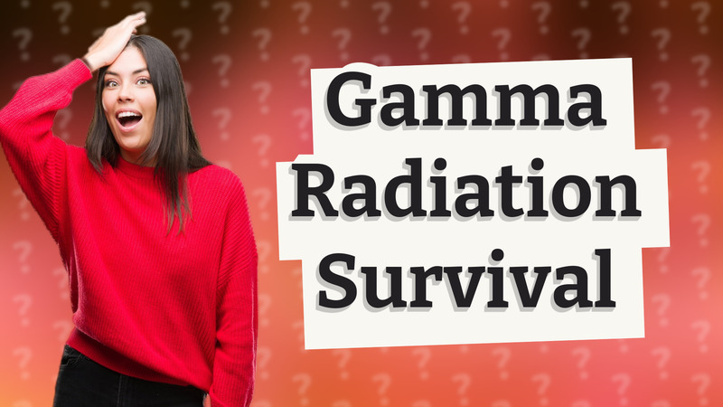 Gamma Radiation Survival