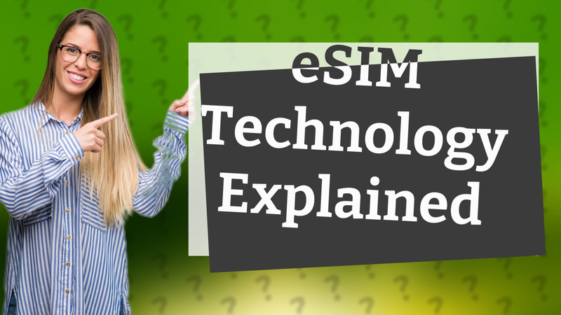 eSIM Technology Explained